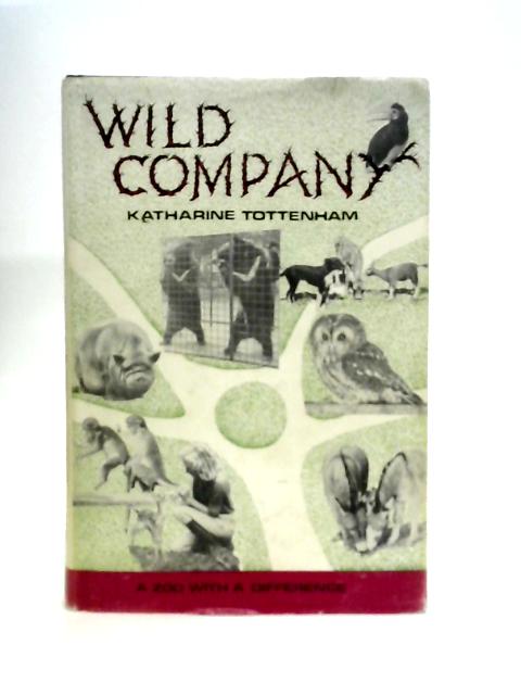 Wild Company: A Zoo with a Difference von Katherine Tottenham