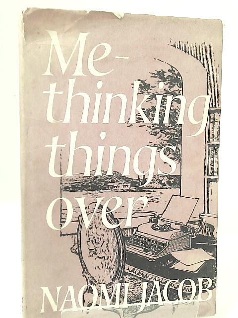 Me-Thinking Things Over By Naomi Jacob