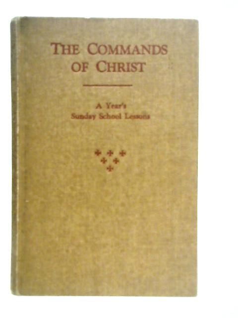 The Commands of Christ By G.R.Balleine
