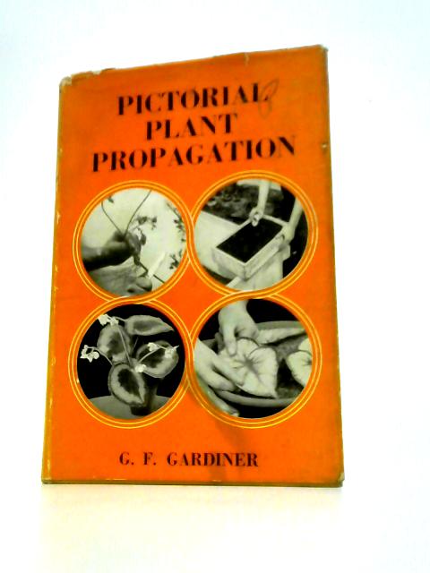 Pictorial Plant Propagation By G.F.Gardiner