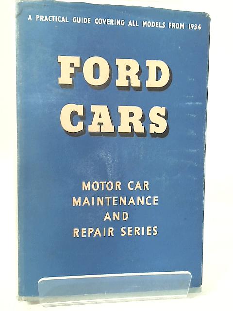 Ford Cars: A Practical Guide To Maintenance And Repair Covering Models From 1934 By T.B.D. Service