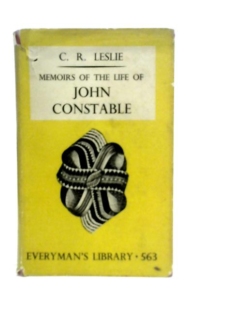 Memoirs Of The Life Of John Constable By C.R. Leslie