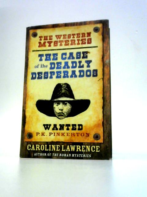 The Case of the Deadly Desperados: Book 1 von Caroline Lawrence
