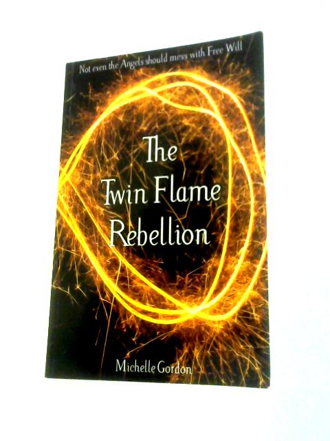 The Twin Flame Rebellion: Volume 8 (Earth Angel Series) By Michelle Gordon