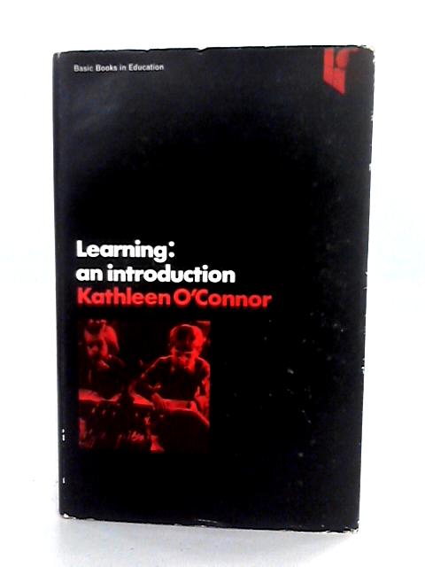 Learning - An Introduction For Students Of Education By Kathleen O'Connor