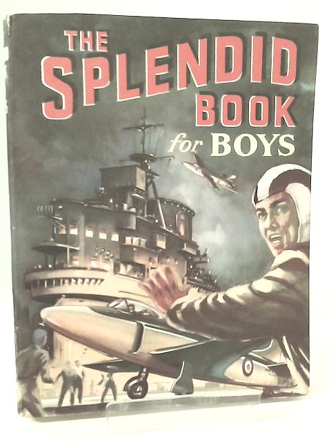 The Splendid Book for Boys von Various