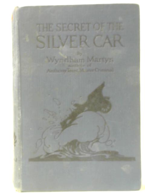 The Secret Of The Silver Car By Wyndham Martyn