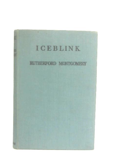 Iceblink By Rutherford Montgomery