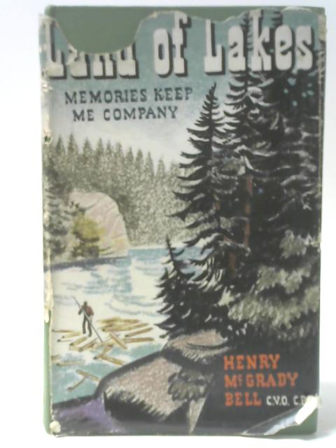 Land Of Lakes: Memories Keep Me Company By Henry McGrady Bell