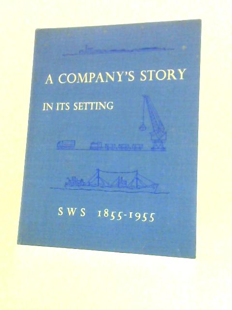 A Company's Story in Its Setting 1855 - 1955 von Unstated