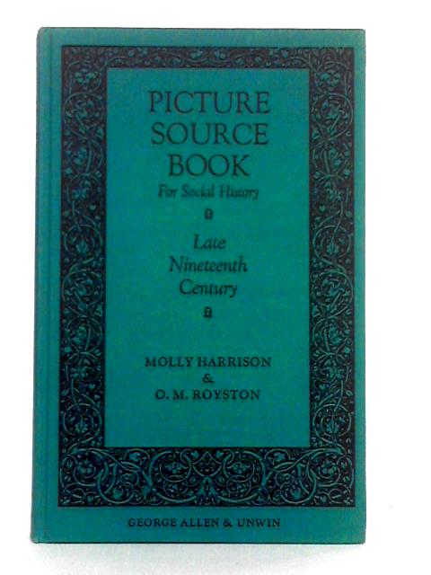 Picture Source Book for Social History: Late Nineteenth Century By Molly Harrison