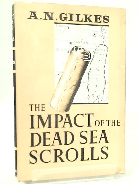 The Impact of The Dead Sea Scrolls By A. N. Gilkes