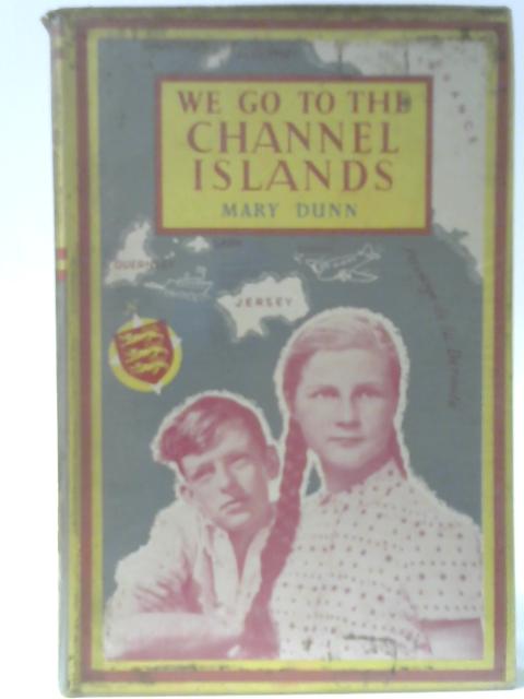 We Go To The Channel Islands By Mary Dunn