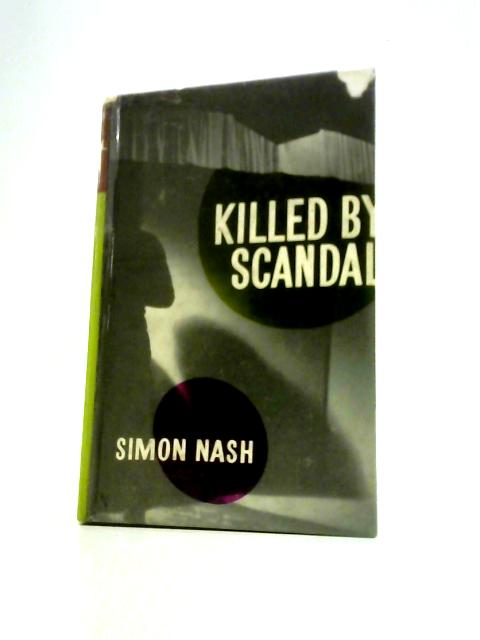 Killed by Scandal By Simon Nash