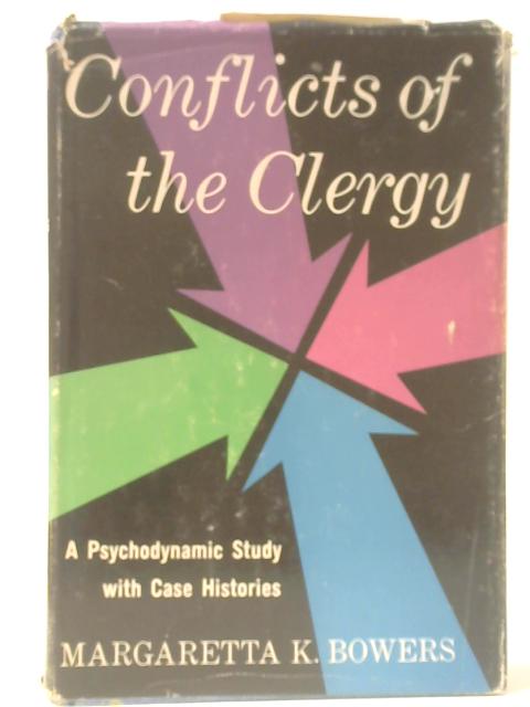 Conflicts Of The Clergy - A Psychodynamic Study With Case Histories von Margaretta K. Bowers