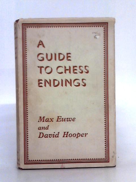 A Guide to Chess Endings By Dr. Max Euwe, David Hooper