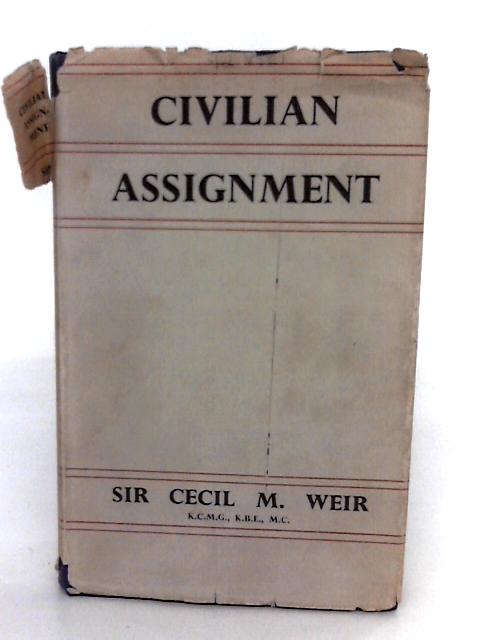 Civilian Assignment By Sir Cecil M. Weir