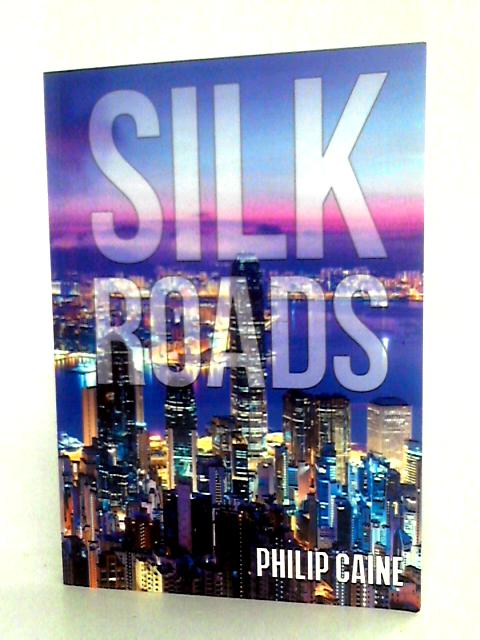 Silk Roads By Philip Caine