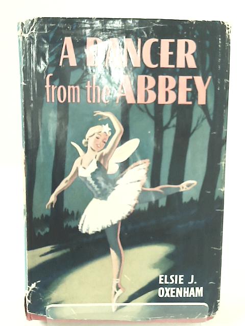 A Dancer From The Abbey By Elsie J. Oxenham