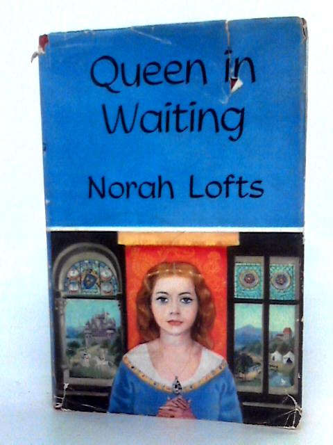 Queen In Waiting By Norah Lofts