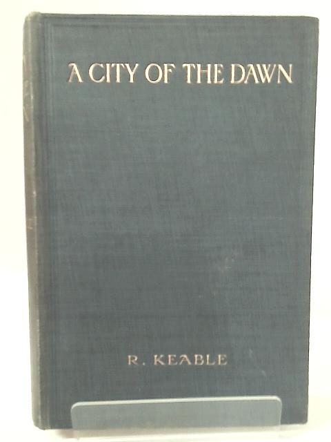 A City of the Dawn By Robert Keable