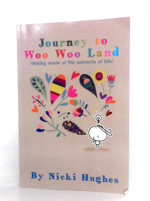 Journey To Woo Woo Land von Nicki Hughes