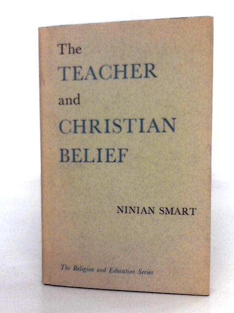The Teacher And Christian Belief By Ninian Smart