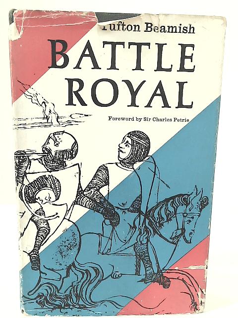 Battle Royal. A New Account of Simon de Montfort's Struggle Against King Henry III. von Tufton Beamish