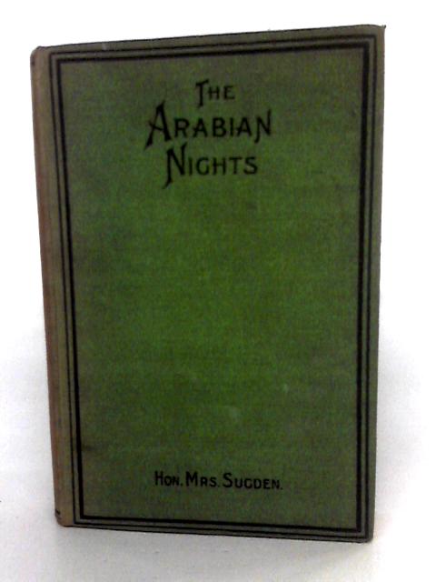 The Arabian Nights' Entertainments. Arranged For The Perusal Of The Young By Hon. Mrs Sugden