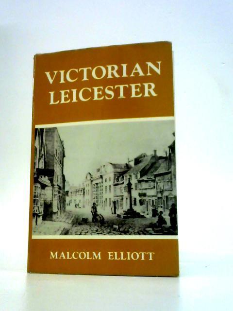 Victorian Leicester By Malcolm Elliott