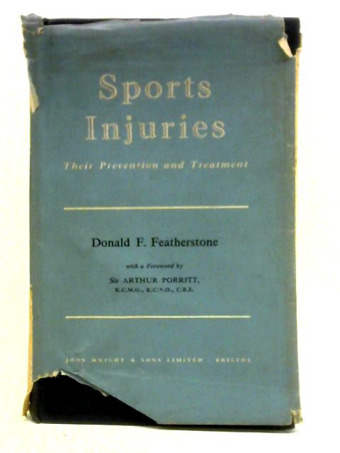 Sports Injuries: Their Prevention and Treatment By D F Featherstone