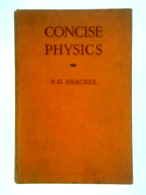 Concise Physics By R. G. Shackel
