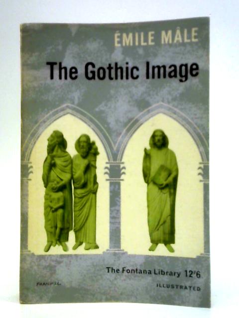 The Gothic Image: Religious Art in France of the Thirteenth Century By mile Mle