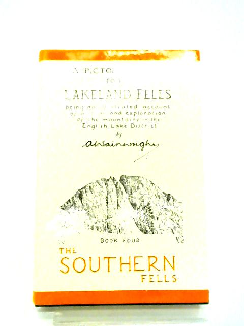 A Picturial Guide to the Lakeland Fells Book Four: The Southern Fells By A Wainwright
