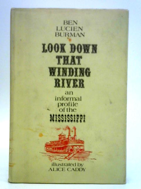 Look Down That Winding River: Informal Profile of the Mississippi von Ben Lucien Burman