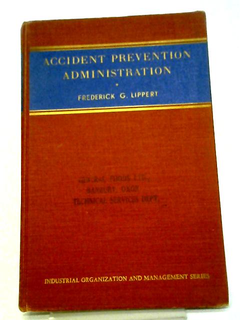 Accident Prevention Administration (Mcgraw-Hill Industrial Organization And Management Series.) By Frederick G. Lippert