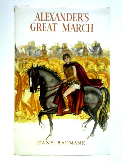 Alexander's Great March By Hans Baumann