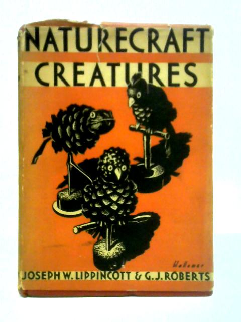 Naturecraft Creatures By Joseph W. Lippincott and G. J. Roberts