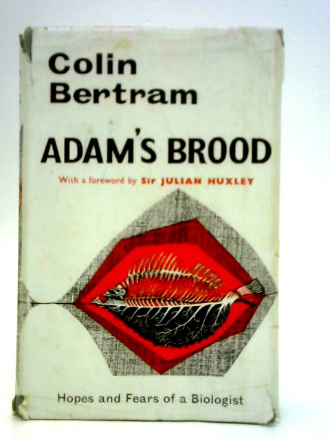 Adam's Brood: Hopes and Fears of a Biologist von Colin Bertram