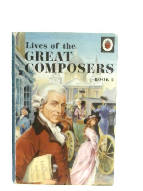 Lives Of The Great Composers Book 2 By Ian Woodward