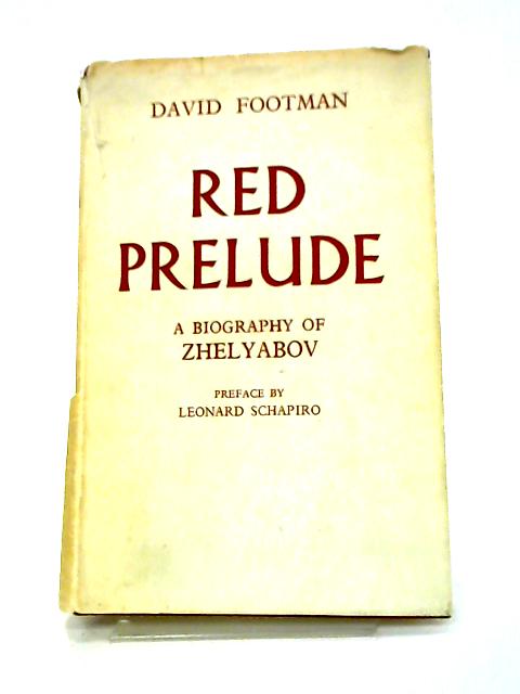 Red Prelude: A Biography of Zhelyzbov von David Footman