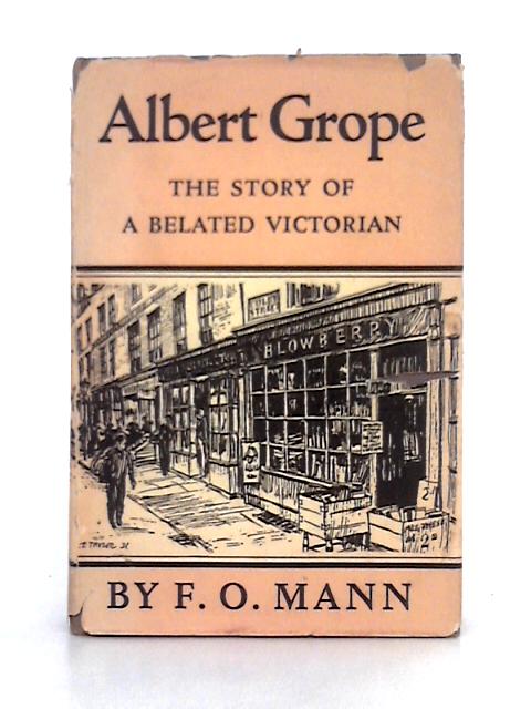Albert Grope: The Story of a Belated Victorian By F.O. Mann