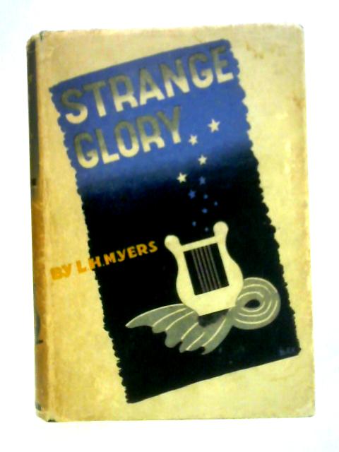 Strange Glory By L. H. Myers