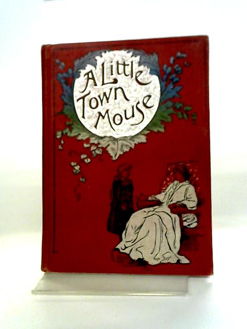 A Little Town Mouse By Elenora H. Stooke