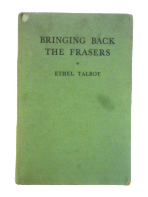 Bringing Back the Frasers and Other Stories By Ethel Talbot