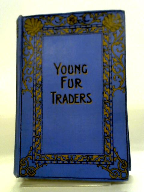 Young Fur Trades By R.M. Ballantyne