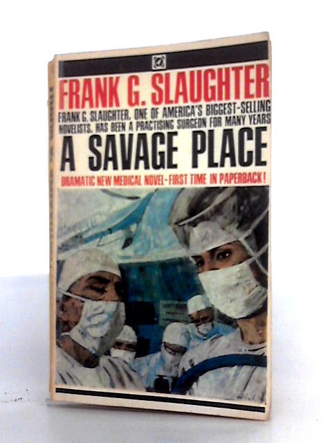 A Savage Place By Frank G Slaughter