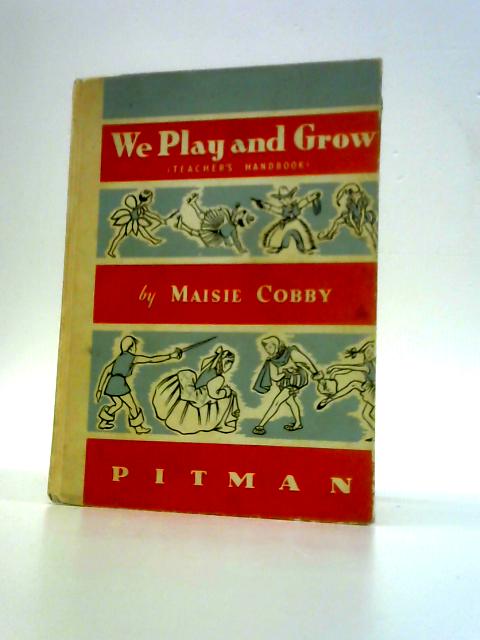 We Play and Grow; Dramatic Play in the Infant School von Maisie Cobby