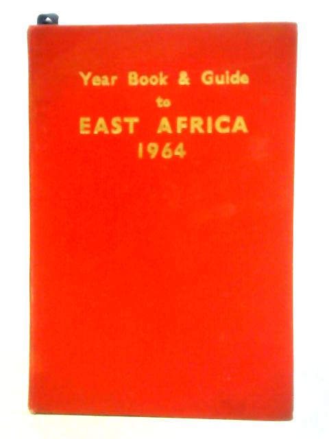 The Year Book And Guide To East Africa 1964 Edition By A. Gordon-Brown (Ed.)