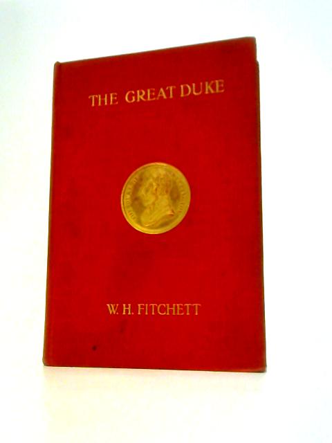 The Great Duke Vol II By W S Fitchett